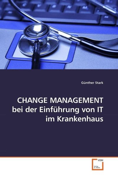 Produktbild: Stark, G: CHANGE MANAGEMENT bei der Einf&uuml;hrung von IT im Kra