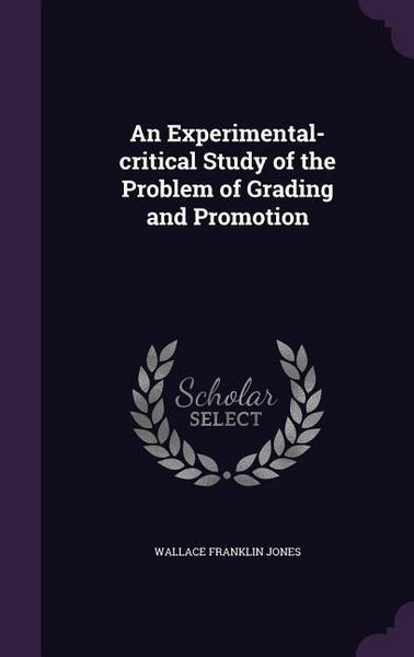 Produktbild: An Experimental-critical Study of the Problem of Grading and Promotion