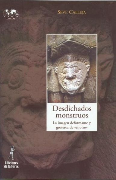 Produktbild: Desdichados monstruos : la imagen deformante y grotesca de "el otro"