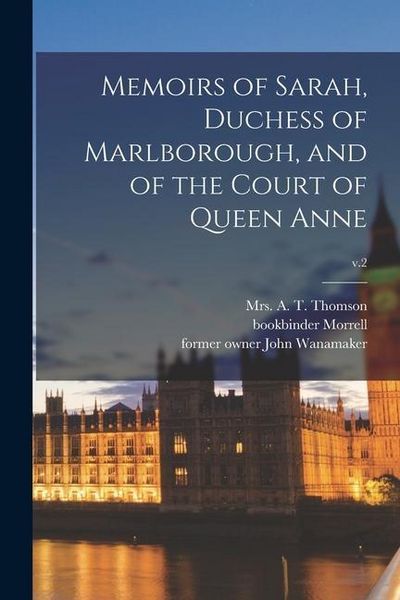 Produktbild: Memoirs of Sarah, Duchess of Marlborough, and of the Court of Queen Anne; v.2