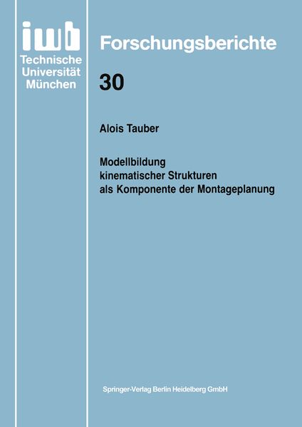 Modellbildung kinematischer Strukturen als Komponente der Montageplanung, Taschenbuch von Alois Tauber, Springer Berlin, 9783540529118