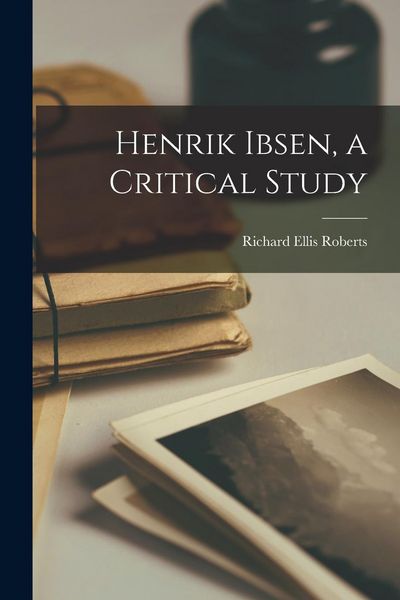 Produktbild: Henrik Ibsen, a Critical Study