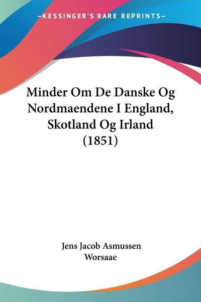 Produktbild: Minder Om De Danske Og Nordmaendene I England, Skotland Og Irland (1851)