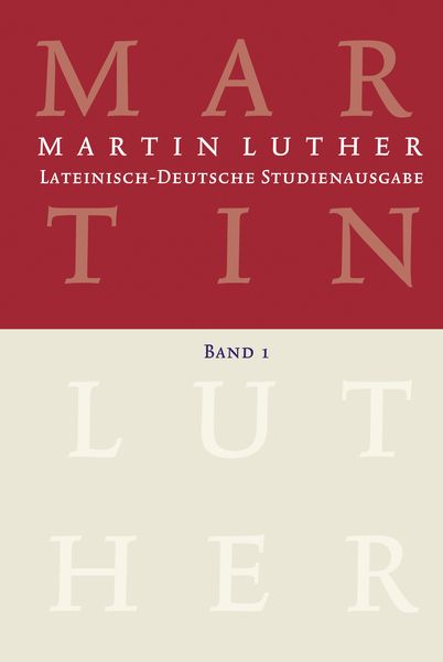 Produktbild: Lateinisch-Deutsche Studienausgabe / Martin Luther: Lateinisch-Deutsche Studienausgabe Band 1