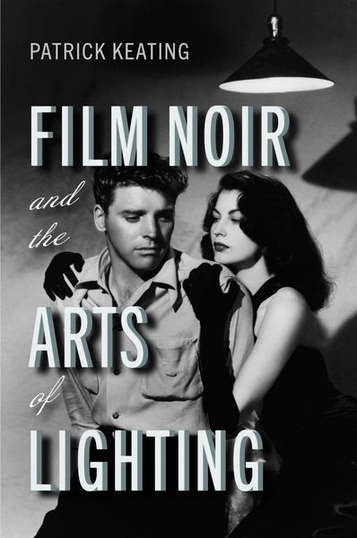 Produktbild: Film Noir and the Arts of Lighting