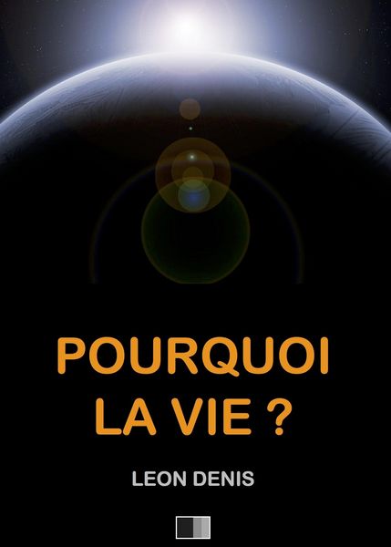 Produktbild: Pourquoi la Vie ? Solution rationnelle du probleme de l'existence.