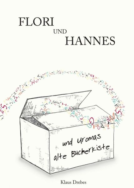 Flori und Hannes und Uromas alte Bücherkiste, Taschenbuch von Klaus Drebes, Tredition, 9783347244092