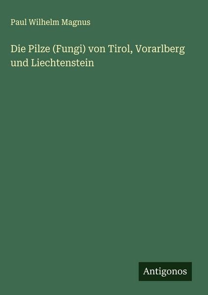Produktbild: Die Pilze (Fungi) von Tirol, Vorarlberg und Liechtenstein