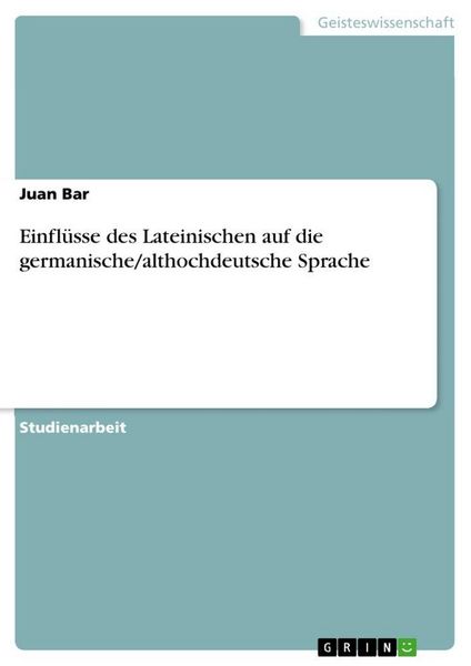 Produktbild: Einfl&uuml;sse des Lateinischen auf die germanische/althochdeutsche Sprache