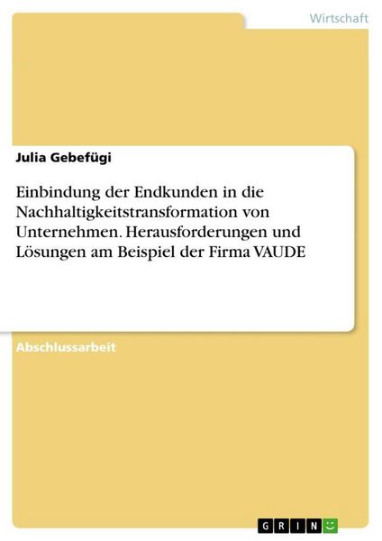 Produktbild: Einbindung der Endkunden in die Nachhaltigkeitstransformation von Unternehmen. Herausforderungen und L&ouml;sungen am Beispiel der Firma VAUDE