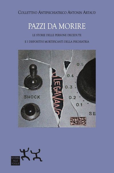 Produktbild: Pazzi da morire. Le storie delle persone decedute e i dispositivi mortificanti della psichiatria