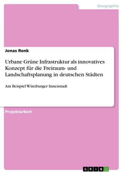 Produktbild: Urbane Gr&uuml;ne Infrastruktur als innovatives Konzept f&uuml;r die Freiraum- und Landschaftsplanung in deutschen St&auml;dten