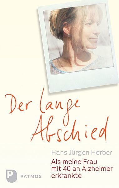 Der lange Abschied, Gebundene Ausgabe von Hans Jürgen Herber , Ulrich Beckers, Patmos Verlag, 9783843606257