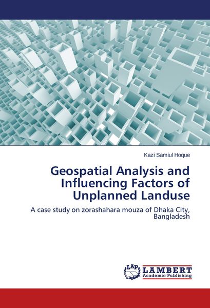 Produktbild: Geospatial Analysis and Influencing Factors of Unplanned Landuse