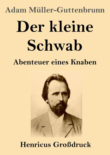 Der kleine Schwab (Großdruck), Taschenbuch von Adam Müller-Guttenbrunn, Henricus - Edition Deutsche Klassik, 9783847854340