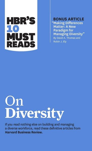 Produktbild: Hbr's 10 Must Reads on Diversity (with Bonus Article Making Differences Matter: A New Paradigm for Managing Diversity by David A. Thomas and Robin J. Ely)
