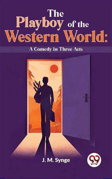 Produktbild: The Playboy Of The Western World: A Comedy In Three Acts