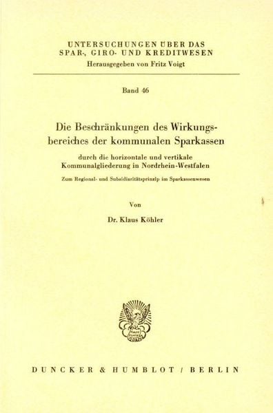 Produktbild: Die Beschr&auml;nkungen des Wirkungsbereichs der kommunalen Sparkassen durch die horizontale und die vertikale Kommunalgliederung in Nordrhein-Westfalen.
