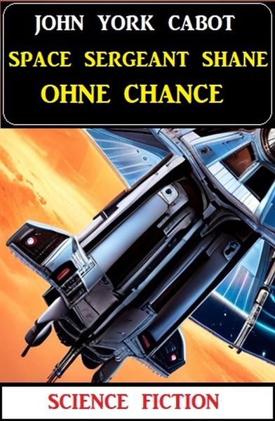 Produktbild: Space Sergeant Shane ohne Chance: Science Fiction