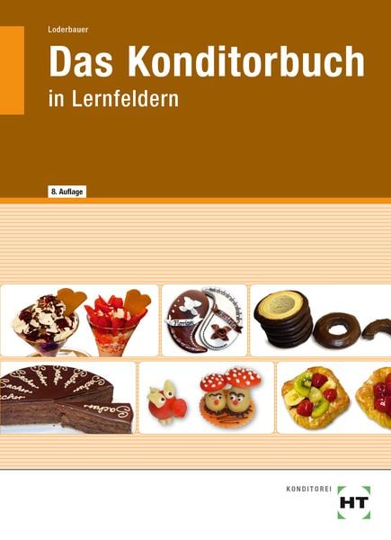 Das Konditorbuch, Gebundene Ausgabe von Josef Loderbauer, Verlag Handwerk und Technik, 9783582827968