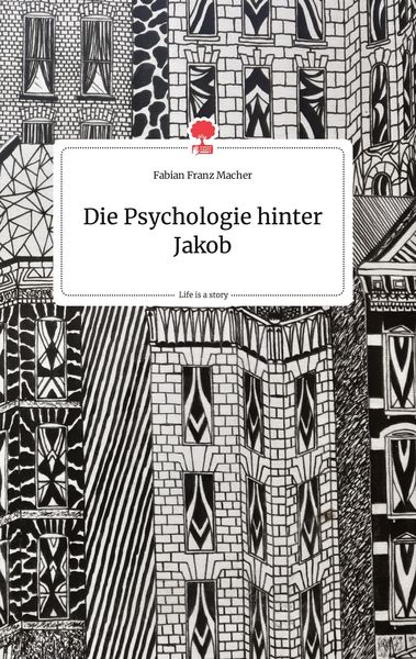 Produktbild: Die Psychologie hinter Jakob. Life is a Story - story.one