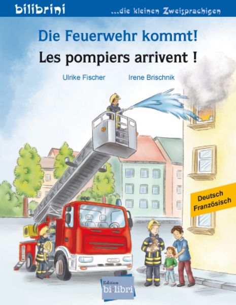 Die Feuerwehr kommt! (Deutsch-Französisch), Taschenbuch von Ulrike Fischer, Bilibri, 978-3-695-05242-4