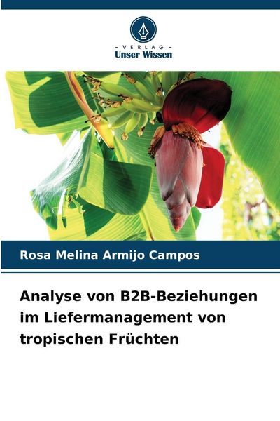 Produktbild: Analyse von B2B-Beziehungen im Liefermanagement von tropischen Fr&uuml;chten