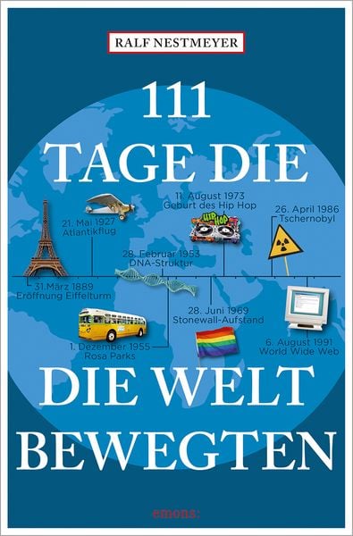 111 Tage, die die Welt bewegten, Taschenbuch von Ralf Nestmeyer, Emons Verlag, 9783740825980