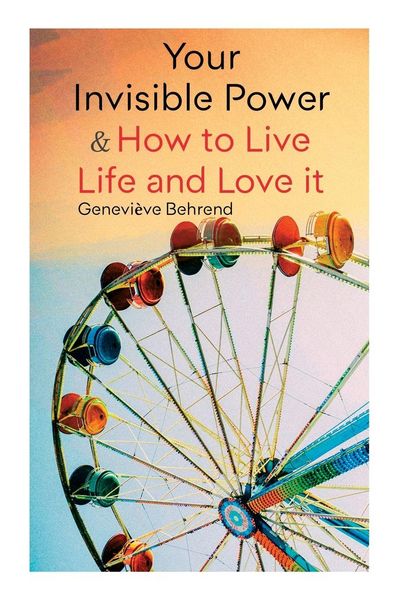 Produktbild: Your Invisible Power & How to Live Life and Love it