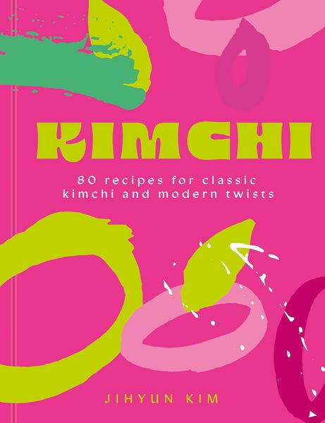 Kimchi, Gebundene Ausgabe von Jihyun 'Kimmy' Kim, Hodder And Stoughton, 978-1-399-75528-3