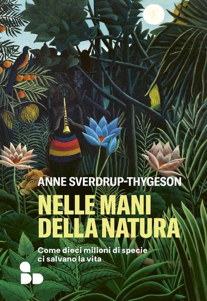 Produktbild: Nelle mani della natura. Come dieci milioni di specie ci salvano la vita