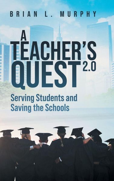 Produktbild: A Teachers Quest 2.0 Serving Students and Saving the Schools