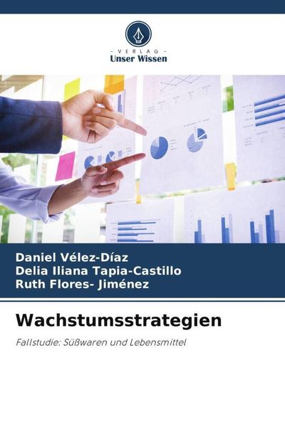 Wachstumsstrategien, Taschenbuch von Daniel Vélez-Díaz , Delia Iliana Tapia-Castillo , Ruth Flores-Jiménez, Verlag Unser Wissen, 9786205286579