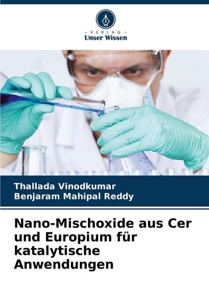 Nano-Mischoxide aus Cer und Europium für katalytische Anwendungen, Taschenbuch von Thallada Vinodkumar , Benjaram Mahipal Reddy, Verlag Unser Wissen,
