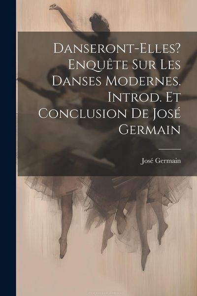 Produktbild: Danseront-elles? Enqu&ecirc;te sur les danses modernes. Introd. et conclusion de Jos&eacute; Germain