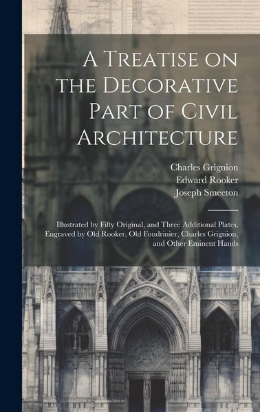 Produktbild: A Treatise on the Decorative Part of Civil Architecture