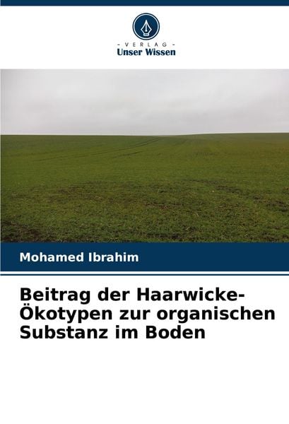 Produktbild: Beitrag der Haarwicke-&Ouml;kotypen zur organischen Substanz im Boden