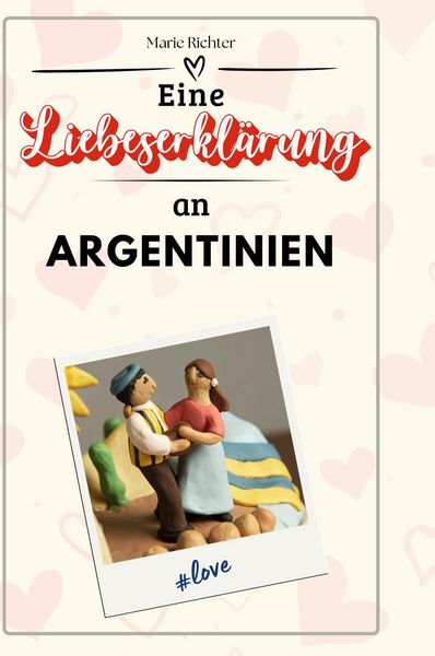 Produktbild: Eine Liebeserkl&auml;rung an Argentinien