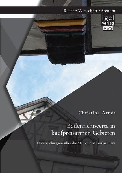 Produktbild: Bodenrichtwerte in kaufpreisarmen Gebieten: Untersuchungen &uuml;ber die Struktur in Goslar/Harz