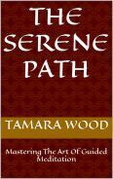 Produktbild: The Serene Path: Mastering The Art Of Guided Meditation