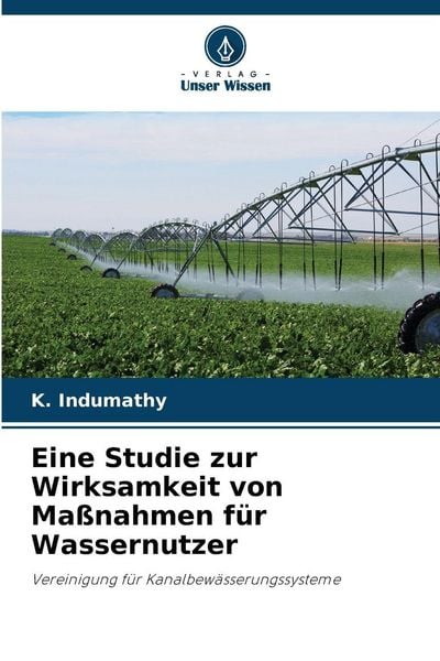Eine Studie zur Wirksamkeit von Maßnahmen für Wassernutzer, Taschenbuch von K. Indumathy, Verlag Unser Wissen, 9786209828645