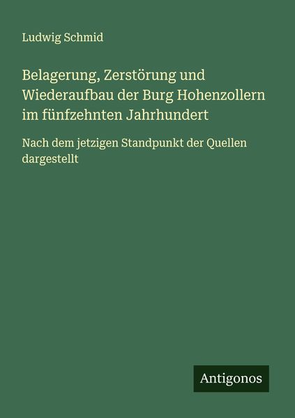 Produktbild: Belagerung, Zerst&ouml;rung und Wiederaufbau der Burg Hohenzollern im f&uuml;nfzehnten Jahrhundert
