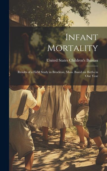 Produktbild: Infant Mortality: Results of a Field Study in Brockton, Mass. Based on Births in One Year