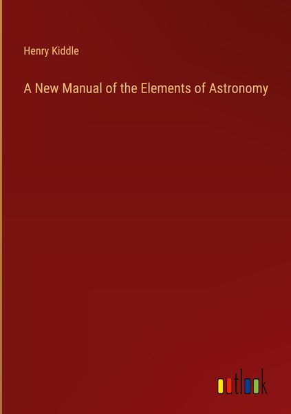 Produktbild: A New Manual of the Elements of Astronomy
