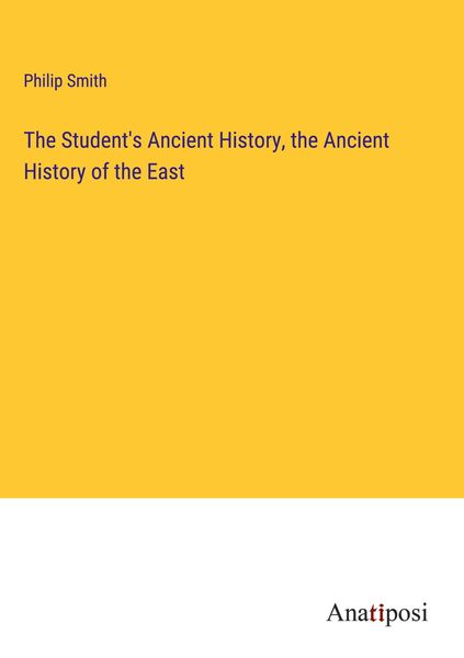 Produktbild: The Student's Ancient History, the Ancient History of the East