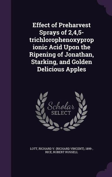 Produktbild: Effect of Preharvest Sprays of 2,4,5-trichlorophenoxypropionic Acid Upon the Ripening of Jonathan, Starking, and Golden Delicious Apples