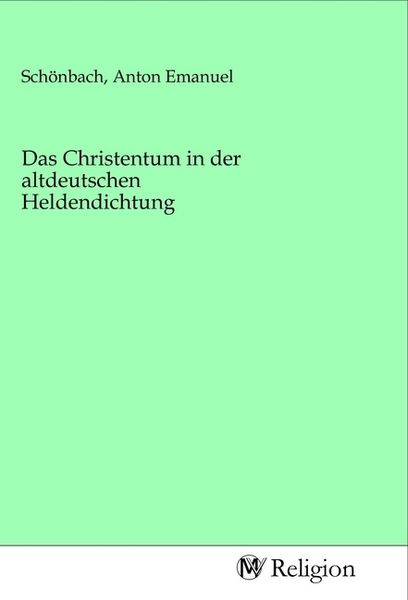 Das Christentum in der altdeutschen Heldendichtung, Taschenbuch von , MV-Religion, 9783968810522