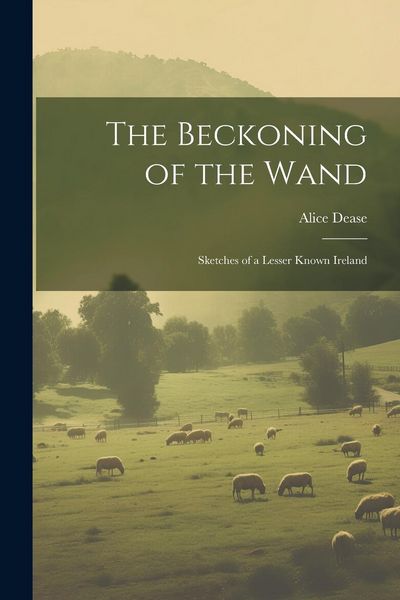 Produktbild: The Beckoning of the Wand: Sketches of a Lesser Known Ireland