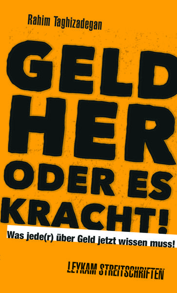 Produktbild: Geld her oder es kracht! Was jede(r) &uuml;ber Geld jetzt wissen muss!