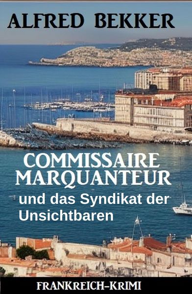 Produktbild: Commissaire Marquanteur und das Syndikat der Unsichtbaren: Frankreich Krimi